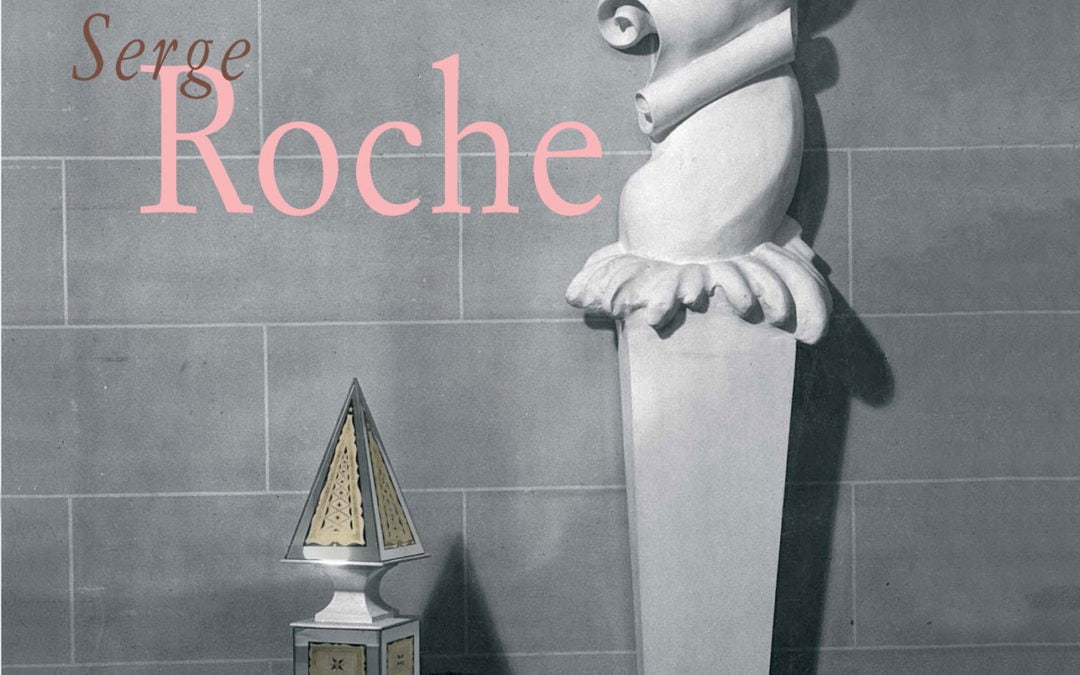« Serge Roche », Patrick Mauriès, éd Galerie Chastel-Maréchal, Paris, 2006